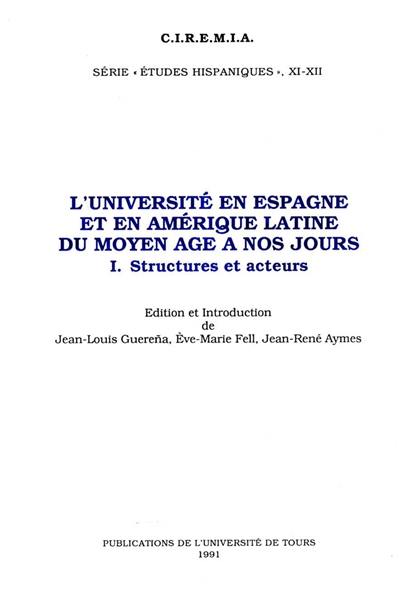 L'université en Espagne et en Amérique latine du Moyen Age à nos jours. Vol. 1. Structures et acteurs : actes du 3e colloque, Tours, 12-14 janv. 1990