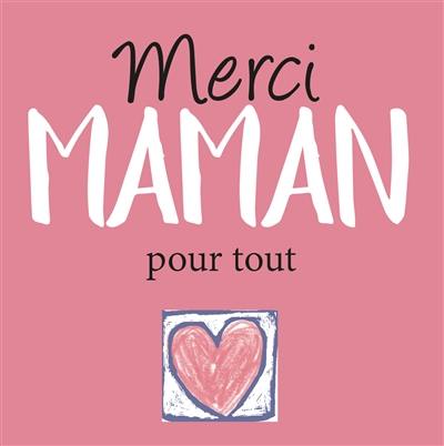 Merci maman : pour tout