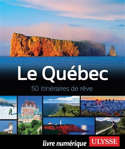 Le Québec : 50 itinéraires de rêve