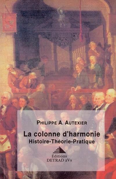 La colonne d'harmonie : histoire, théorie, pratique