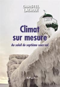 Climat sur mesure : au soleil du septième sous-sol