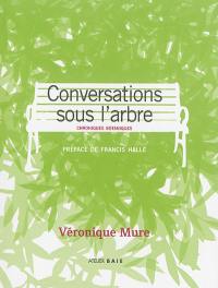 Conversations sous l'arbre : chroniques botaniques