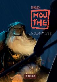 Mouthe. Vol. 2. La grande aventure