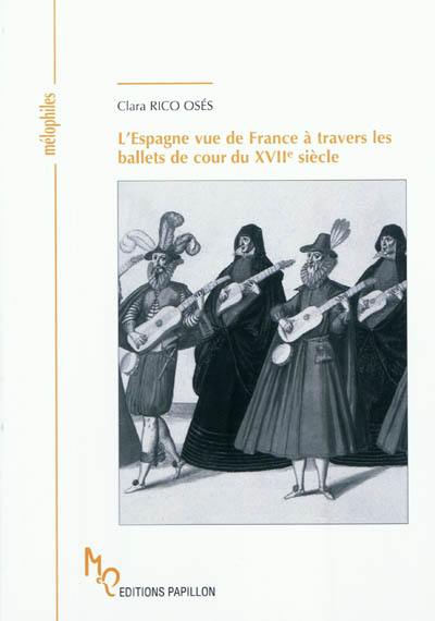 L'Espagne vue de France à travers les ballets de cour du XVIIe siècle