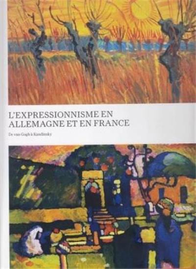 L'expressionnisme en Allemagne et en France : de Van Gogh à Kandinsky