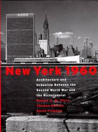 New York 1960 : architecture and urbanism between the Second World War and the Bicentennial