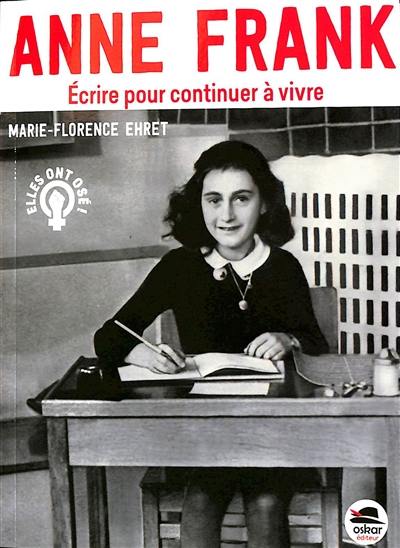 Anne Frank : écrire pour continuer à vivre