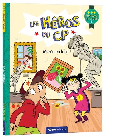 Les héros du CP. Musée en folie ! : niveau lecture 3