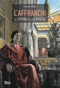 L'affranchi. Vol. 3. Le sphinx et la chimère