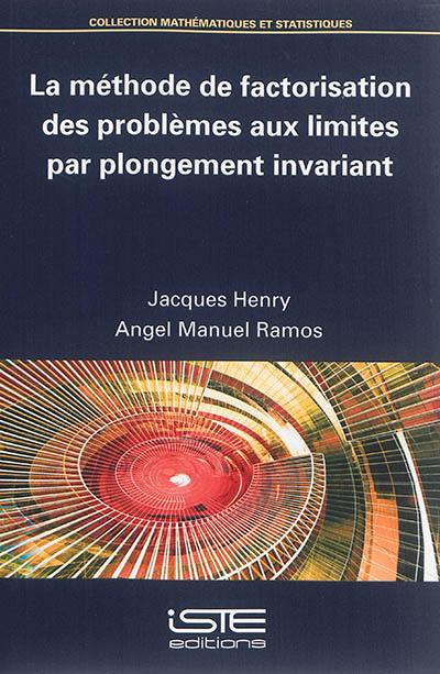 La méthode de factorisation des problèmes aux limites par plongement invariant