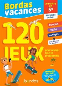 Bordas vacances, 120 jeux pour réviser tout le programme : je rentre en 5e : révisions de la 6e