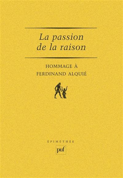 La Passion de la raison : hommage à Ferdinand Alquié