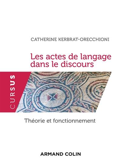 Les actes de langage dans le discours : théorie et fonctionnement