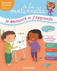 A la maternelle, je découvre et j'apprends : grande section, 5-6 ans