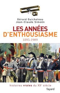 Histoires vraies du XXe siècle. Vol. 1. Les années d'enthousiasme, 1895-1909