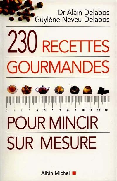 230 recettes gourmandes pour mincir sur mesure