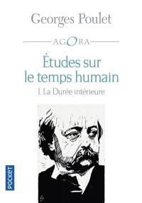 Etudes sur le temps humain : intégrale. Vol. 1. La durée intérieure