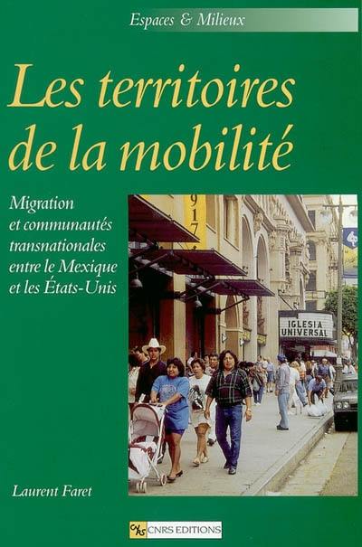 Les territoires de la mobilité : migration et communautés transnationales entre le Mexique et les Etats-Unis