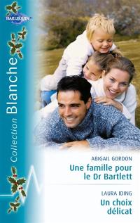 Une famille pour le Dr Bartlett. Un choix délicat