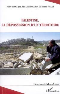 Palestine, la dépossession d'un territoire