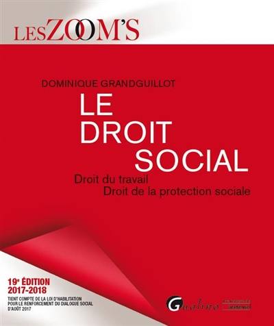 Le droit social : droit du travail, droit de la protection sociale : 2017-2018