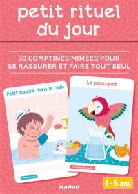 Petit rituel du jour : 30 comptines mimées pour se rassurer et faire tout seul : 1-5 ans