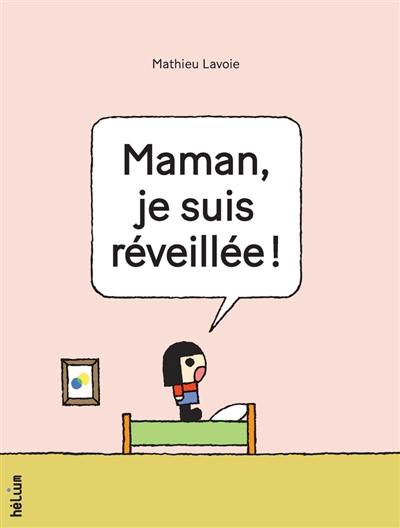 Maman, je suis réveillée !