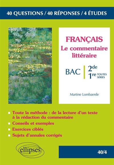 Le commentaire littéraire, 2de-1res toutes séries : 40 questions, 40 réponses, 4 études