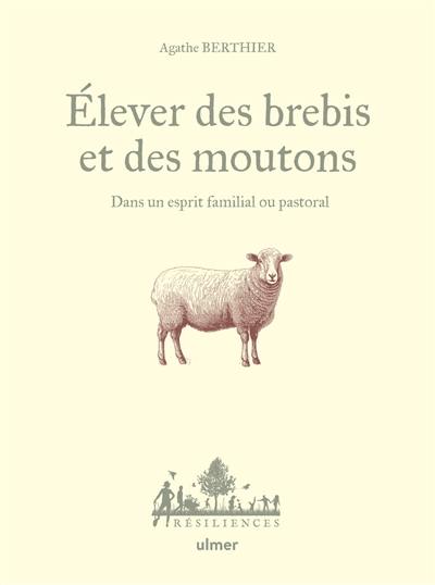 Elever des brebis et des moutons : dans un esprit familial ou pastoral