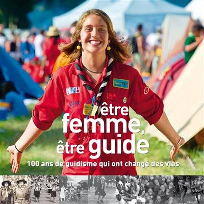 Etre femme, être guide : 100 ans de guidisme qui ont changé des vies