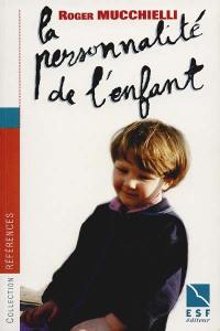 La personnalité de l'enfant : son édification de la naissance à la fin de l'adolescence