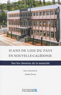 15 ans de lois du pays en Nouvelle-Calédonie : sur les chemins de la maturité