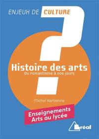 Histoire des arts. Vol. 2. Du romantisme à nos jours