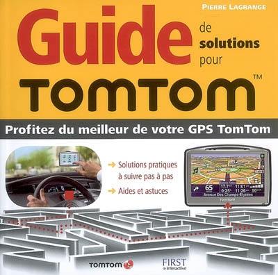 Guide de solutions pour TomTom : profitez du meilleur de votre GPS TomTom