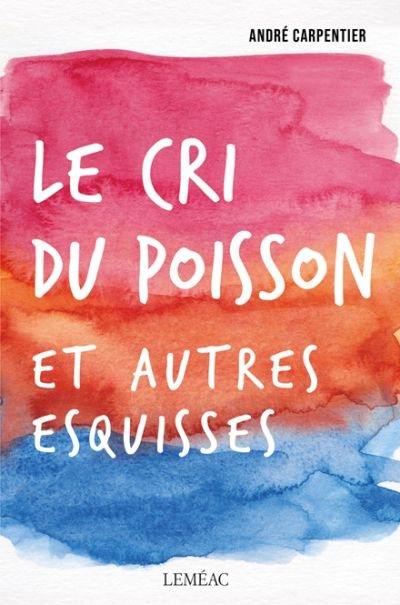 Le cri du poisson et autres esquisses