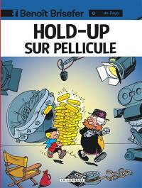 Benoît Brisefer. Vol. 8. Hold-up sur pellicule