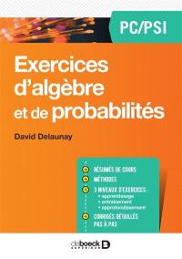 Exercices d'algèbre et de probabilités PC, PSI