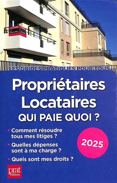 Propriétaires, locataires : qui paie quoi ? : 2025