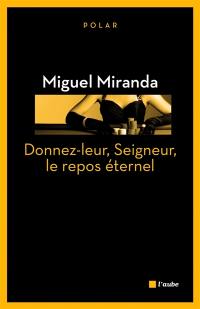 Une enquête de Mario França. Donnez-leur, Seigneur, le repos éternel