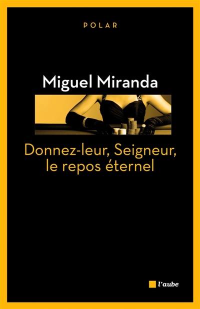 Une enquête de Mario França. Donnez-leur, Seigneur, le repos éternel