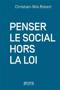 Penser le social hors la loi