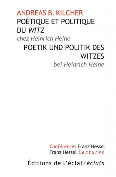 Poétique et politique du mot d'esprit chez Heinrich Heine. Poetik und Politik des Witzes bei Heinrich Heine