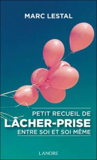 Petit recueil de lâcher-prise entre soi et soi-même