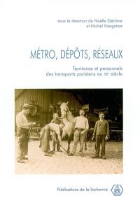 Métro, dépôts, réseaux : territoires et personnels des transports parisiens au XXe siècle : actes des journées d'étude, Aubervilliers, 21-22 novembre 1998