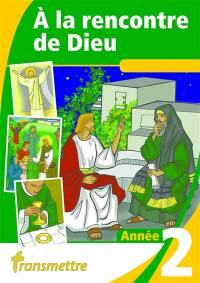 A la rencontre de Dieu : année II