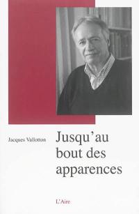 Jusqu'au bout des apparences : un adieu au journalisme : autofiction