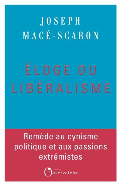 Eloge du libéralisme : remède au cynisme politique et aux passions extrémistes