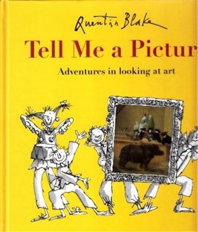 Quentin Blake Tell Me a Picture Adventures in looking at art