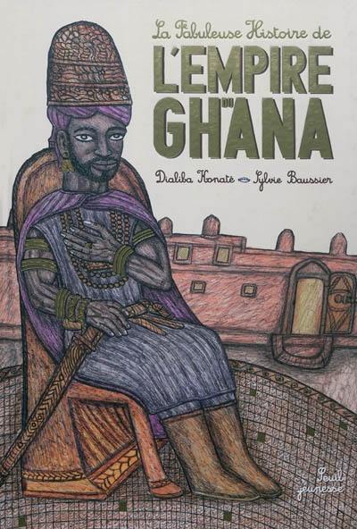 La fabuleuse histoire de l'empire du Ghana