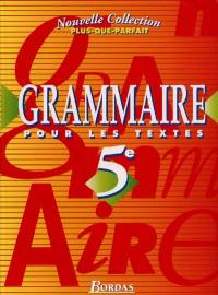 Grammaire pour les textes 5e : livre de l'élève